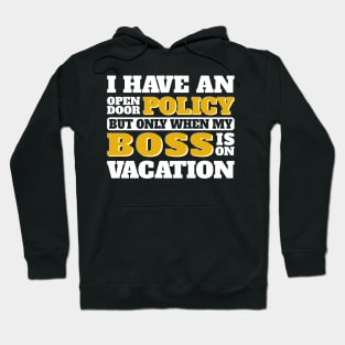 Open Door Policy (When Boss Is on Vacation) Hoodie